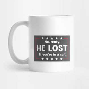 No really. He lost & you're in a cult Mug